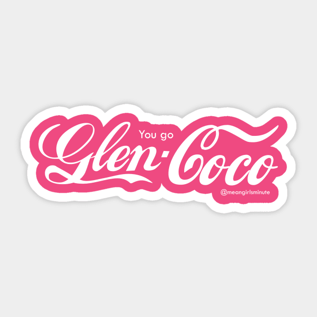 You go Glen Coco Sticker by MeanGirlsMinute